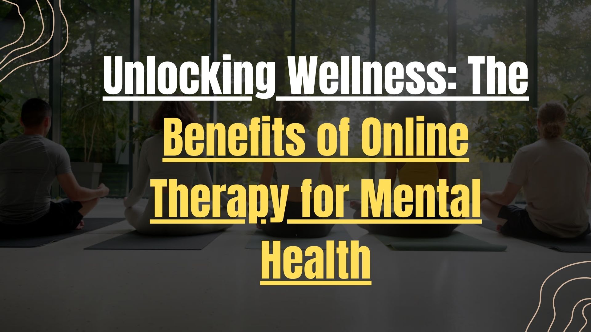 Unlocking Wellness: The Benefits of Online Therapy for Mental Health